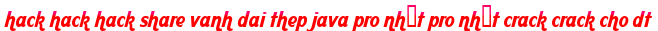 hack hack hack share vanh dai thep java pro nhất pro nhất crack crack cho dt moi